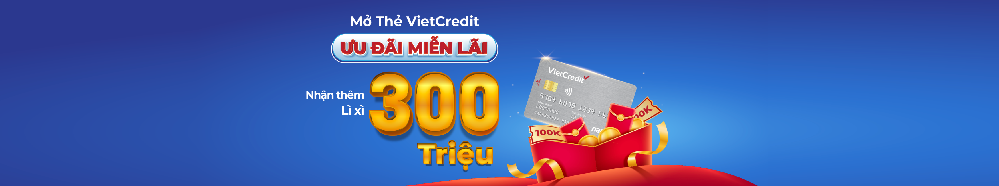 Mở Thẻ VietCredit, ưu đãi miễn lãi, nhận thêm lì xì 300 triệu